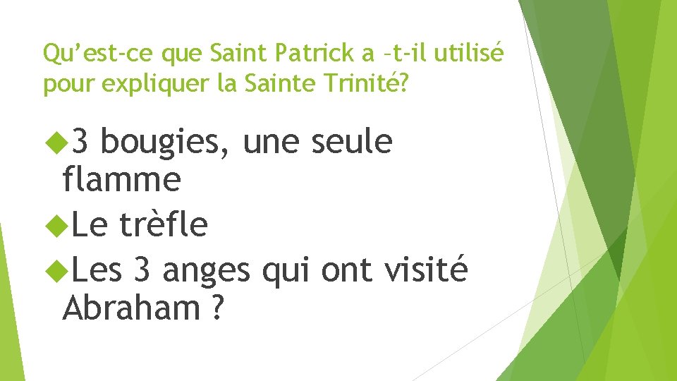 Qu’est-ce que Saint Patrick a –t-il utilisé pour expliquer la Sainte Trinité? 3 bougies,