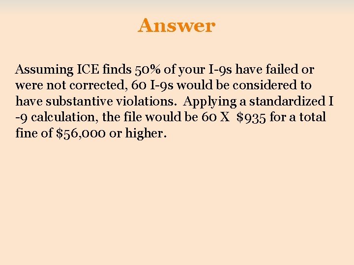 Answer Assuming ICE finds 50% of your I-9 s have failed or were not