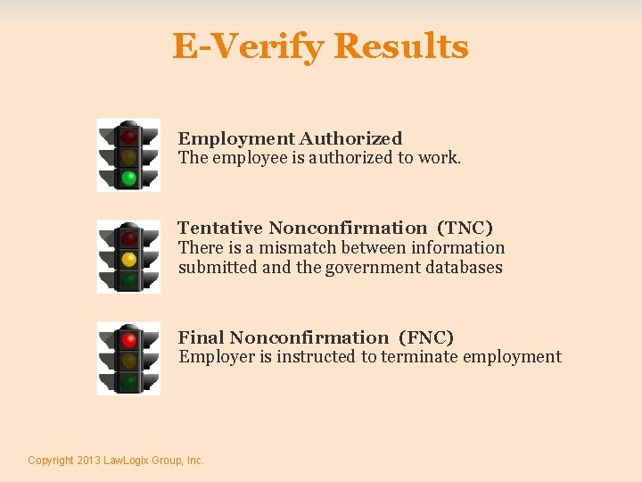 E-Verify Results Employment Authorized The employee is authorized to work. Tentative Nonconfirmation (TNC) There