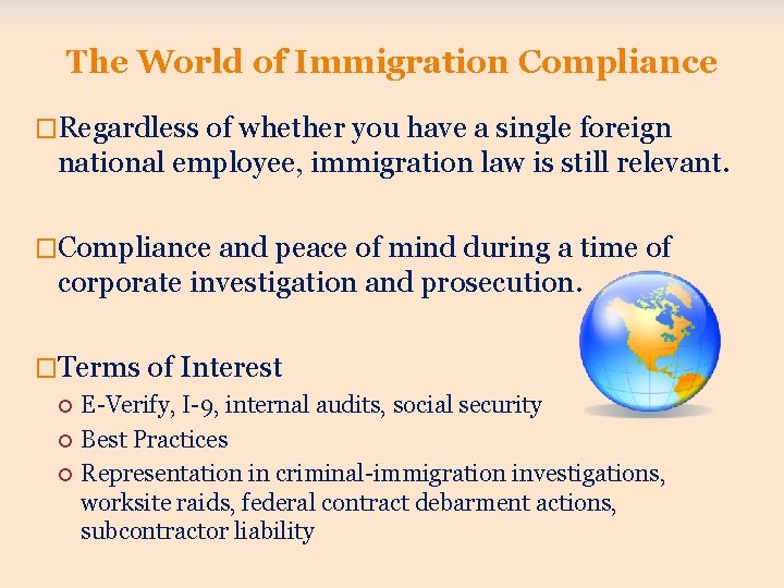 The World of Immigration Compliance �Regardless of whether you have a single foreign national