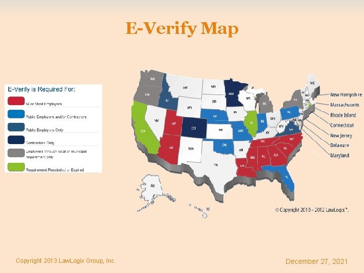 E-Verify Map Copyright 2013 Law. Logix Group, Inc. December 27, 2021 