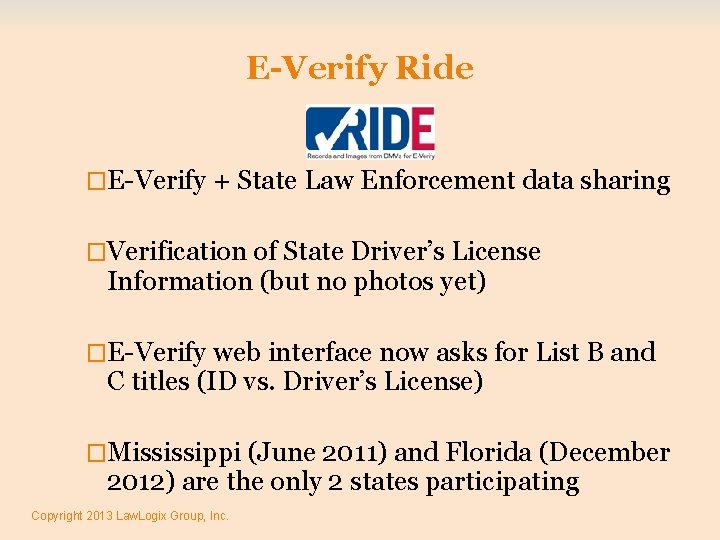 E-Verify Ride �E-Verify + State Law Enforcement data sharing �Verification of State Driver’s License