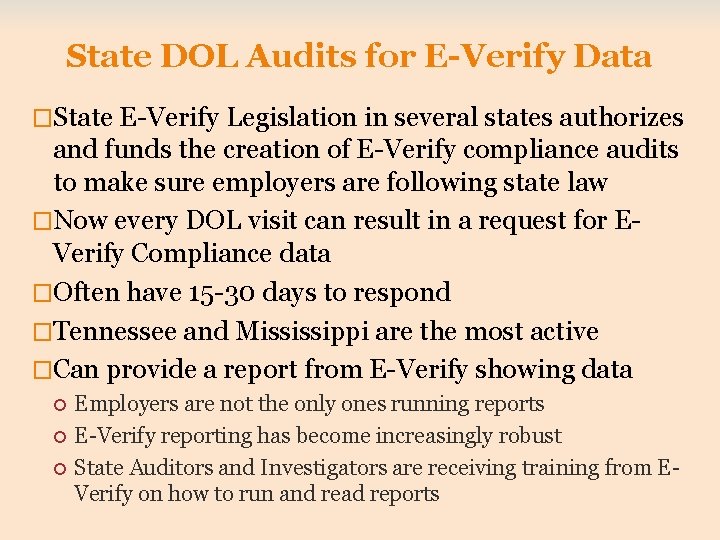 State DOL Audits for E-Verify Data �State E-Verify Legislation in several states authorizes and
