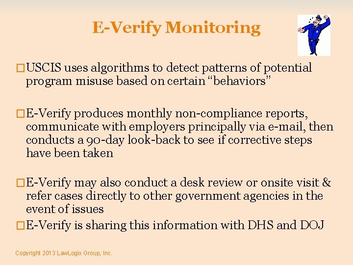 E-Verify Monitoring �USCIS uses algorithms to detect patterns of potential program misuse based on