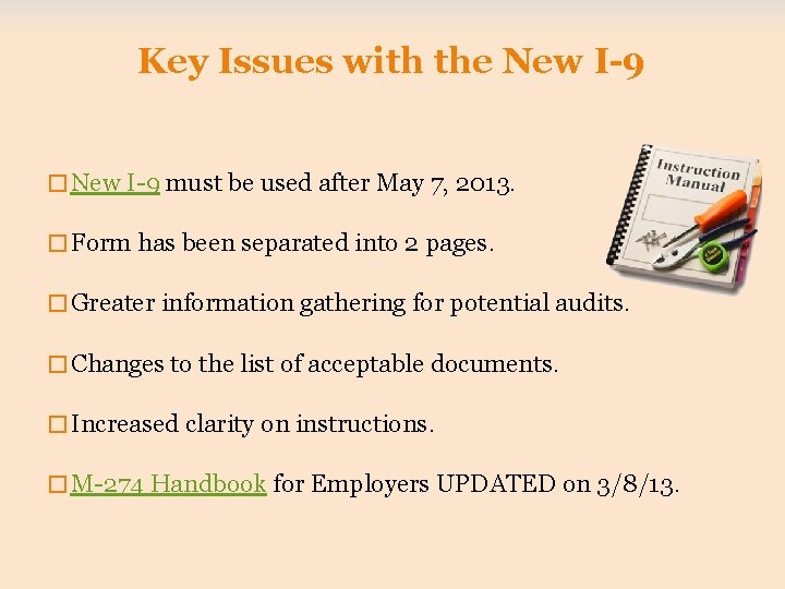 Key Issues with the New I-9 � New I-9 must be used after May