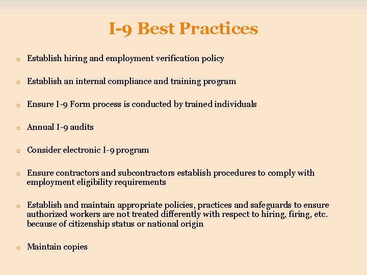 I-9 Best Practices o Establish hiring and employment verification policy o Establish an internal