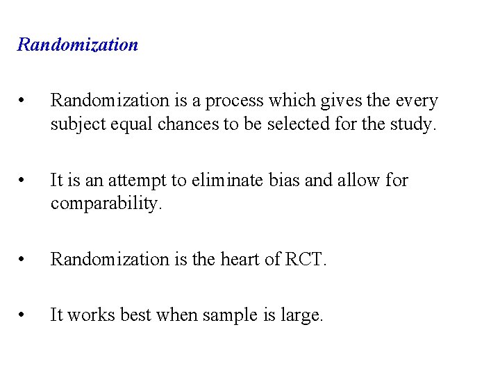 Randomization • Randomization is a process which gives the every subject equal chances to