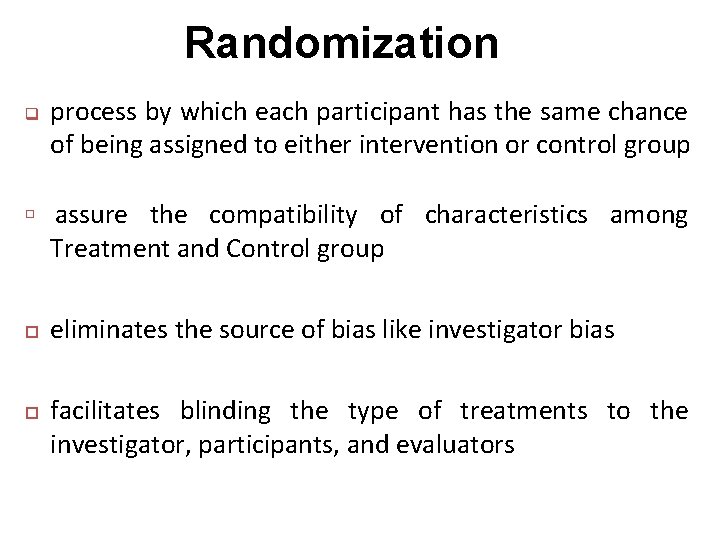 Randomization q process by which each participant has the same chance of being assigned