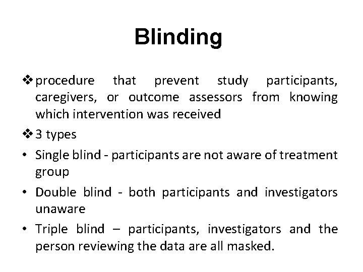 Blinding v procedure that prevent study participants, caregivers, or outcome assessors from knowing which