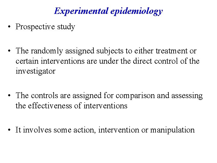 Experimental epidemiology • Prospective study • The randomly assigned subjects to either treatment or