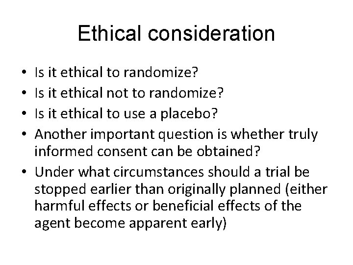 Ethical consideration Is it ethical to randomize? Is it ethical not to randomize? Is