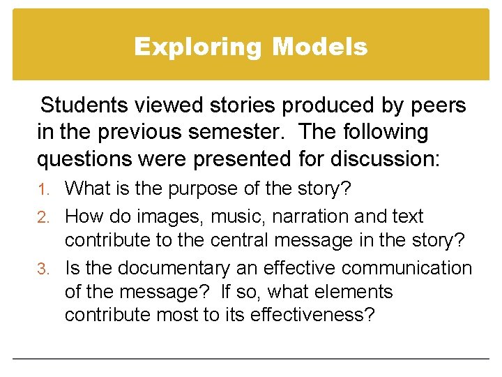 Exploring Models Students viewed stories produced by peers in the previous semester. The following