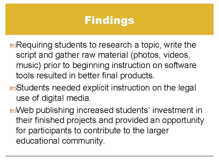 Findings Requiring students to research a topic, write the script and gather raw material