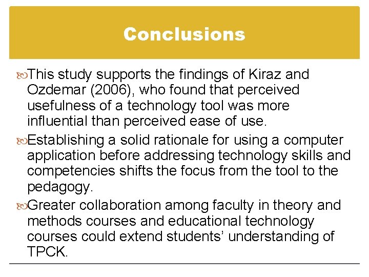 Conclusions This study supports the findings of Kiraz and Ozdemar (2006), who found that