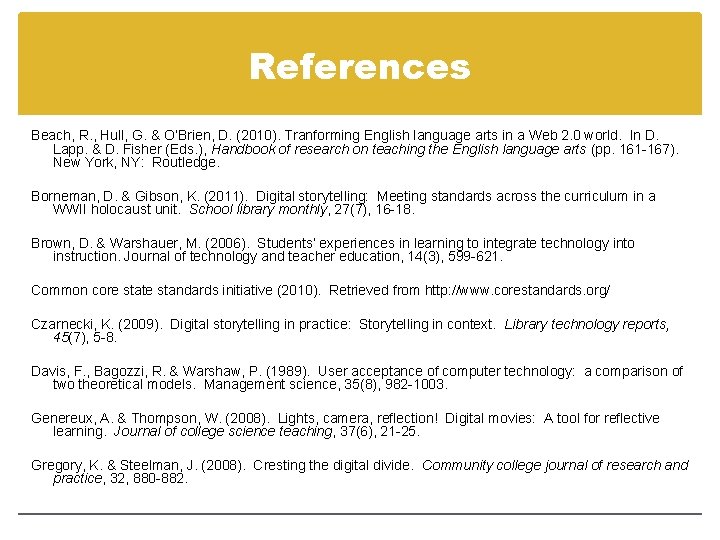 References Beach, R. , Hull, G. & O’Brien, D. (2010). Tranforming English language arts
