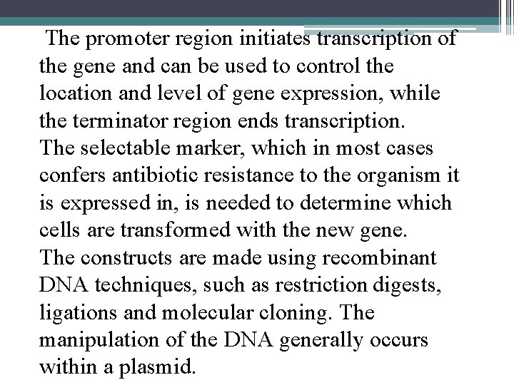 The promoter region initiates transcription of the gene and can be used to control