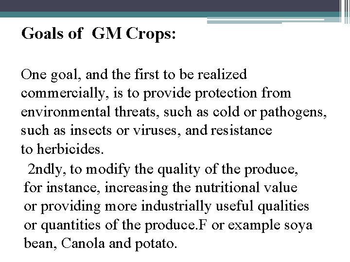 Goals of GM Crops: One goal, and the first to be realized commercially, is