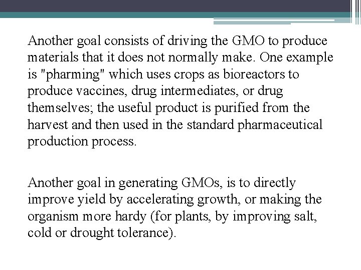 Another goal consists of driving the GMO to produce materials that it does not
