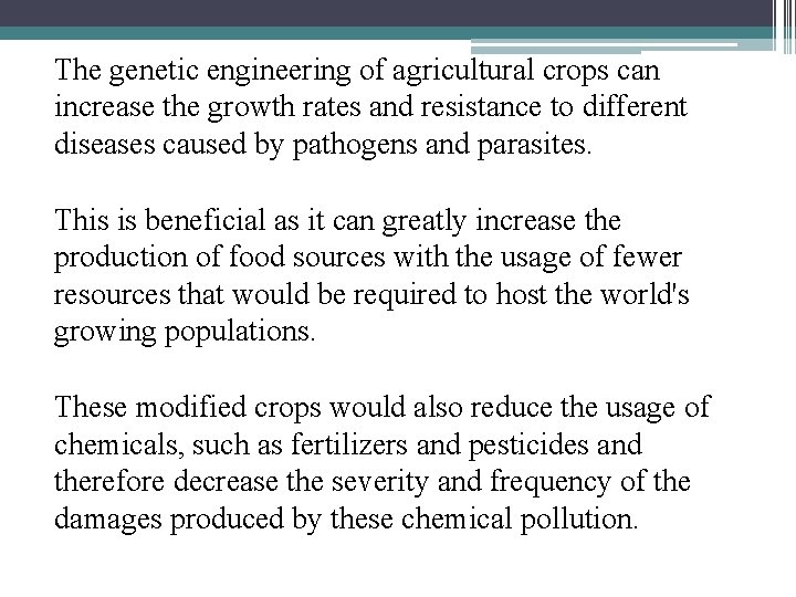 The genetic engineering of agricultural crops can increase the growth rates and resistance to