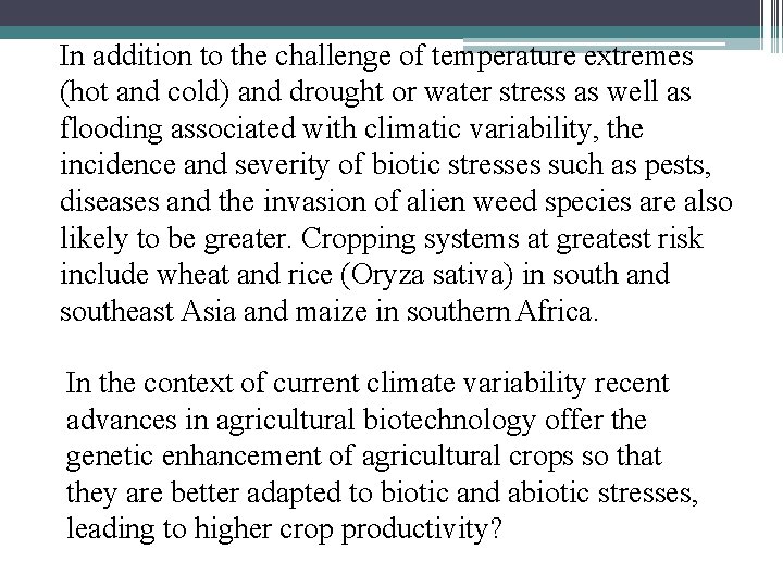 In addition to the challenge of temperature extremes (hot and cold) and drought or