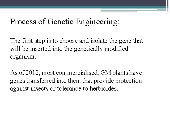 Process of Genetic Engineering: The first step is to choose and isolate the gene