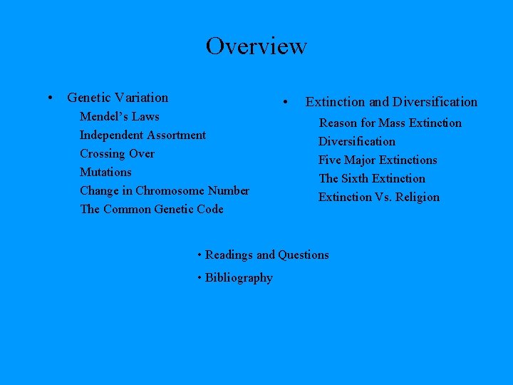 Overview • Genetic Variation Mendel’s Laws Independent Assortment Crossing Over Mutations Change in Chromosome Overview • Genetic Variation Mendel’s Laws Independent Assortment Crossing Over Mutations Change in Chromosome