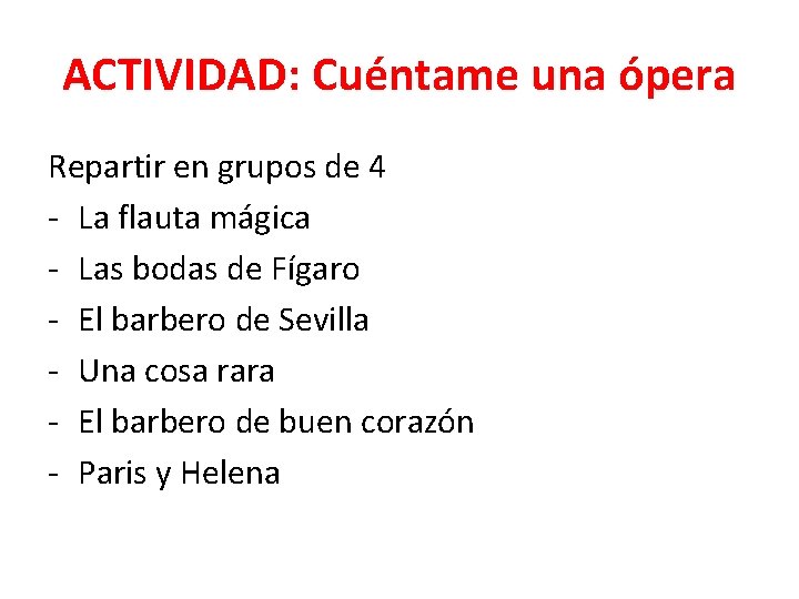 ACTIVIDAD: Cuéntame una ópera Repartir en grupos de 4 - La flauta mágica -