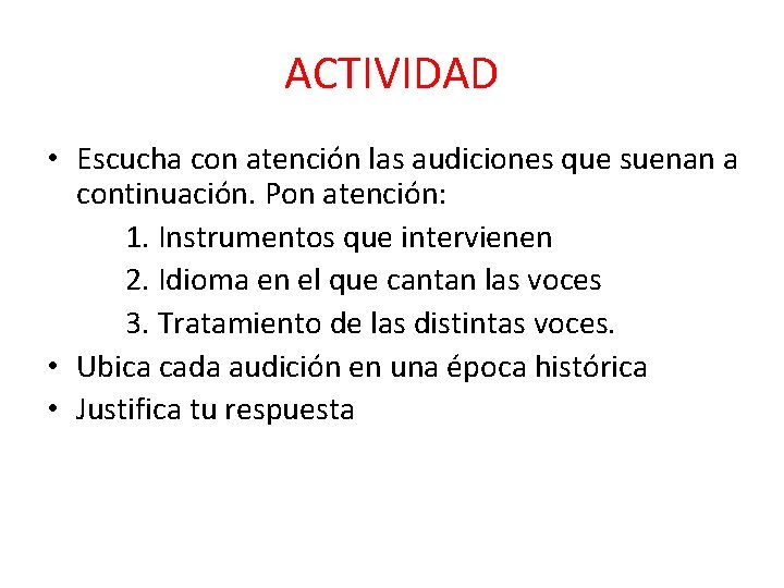 ACTIVIDAD • Escucha con atención las audiciones que suenan a continuación. Pon atención: 1.