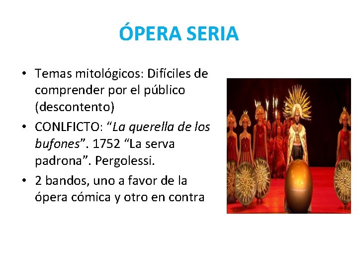 ÓPERA SERIA • Temas mitológicos: Difíciles de comprender por el público (descontento) • CONLFICTO: