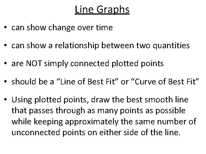 Line Graphs • can show change over time • can show a relationship between
