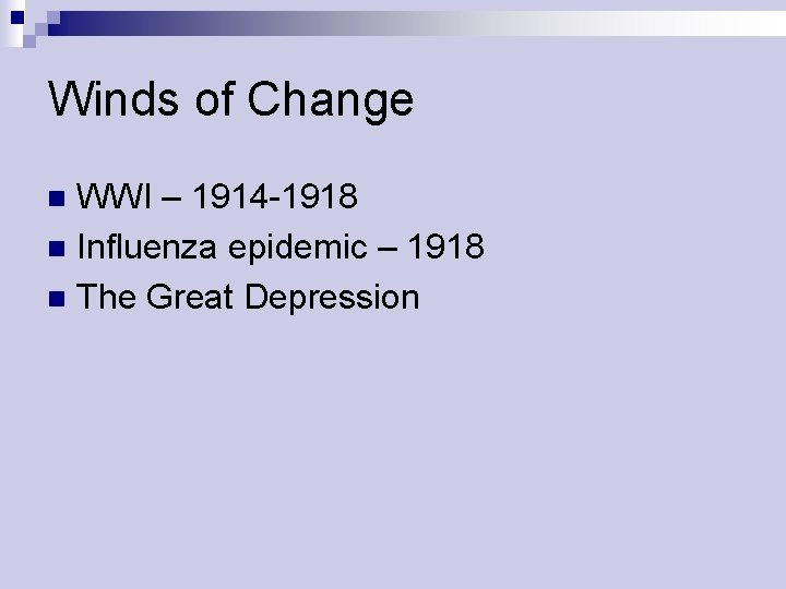 Winds of Change WWI – 1914 -1918 n Influenza epidemic – 1918 n The