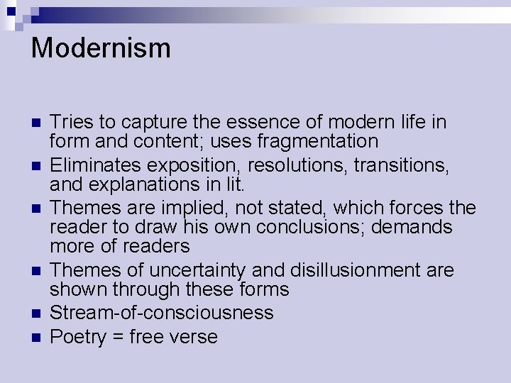 Modernism n n n Tries to capture the essence of modern life in form