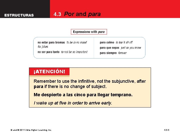 4. 3 Por and para ¡ATENCIÓN! Remember to use the infinitive, not the subjunctive,