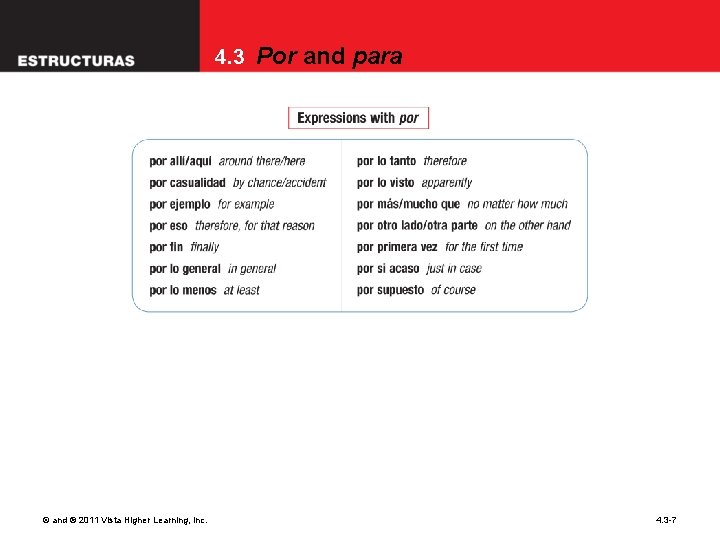 4. 3 Por and para © and ® 2011 Vista Higher Learning, Inc. 4.