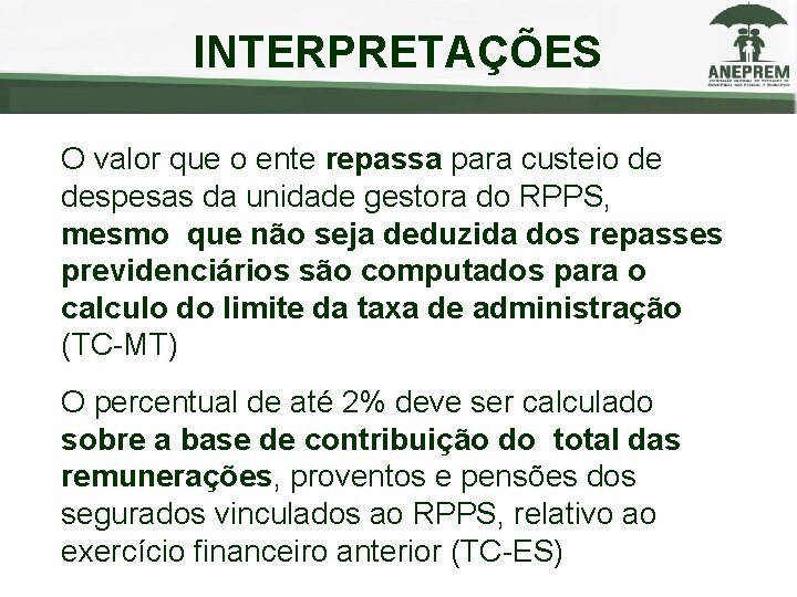 INTERPRETAÇÕES O valor que o ente repassa para custeio de despesas da unidade gestora