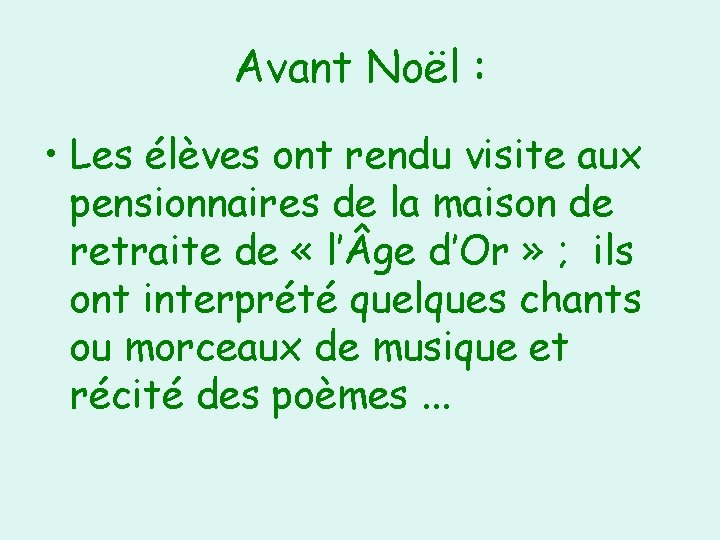 Avant Noël : • Les élèves ont rendu visite aux pensionnaires de la maison