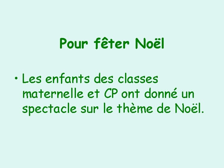 Pour fêter Noël • Les enfants des classes maternelle et CP ont donné un