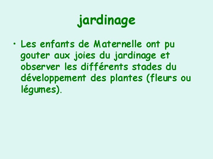 jardinage • Les enfants de Maternelle ont pu gouter aux joies du jardinage et