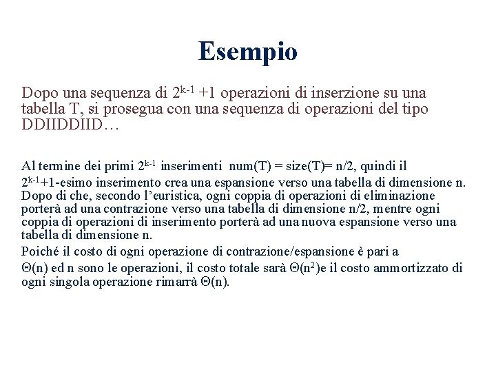 Esempio Dopo una sequenza di 2 k-1 +1 operazioni di inserzione su una tabella