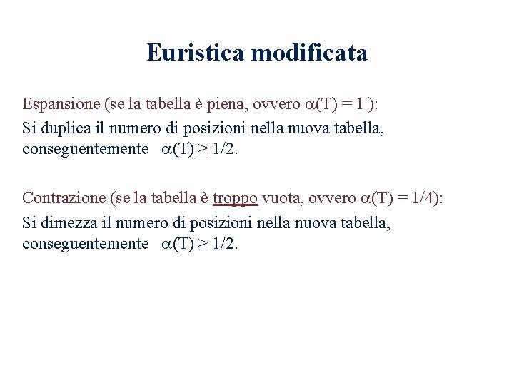 Euristica modificata Espansione (se la tabella è piena, ovvero (T) = 1 ): Si