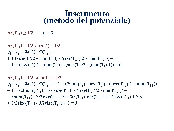 Inserimento (metodo del potenziale) • (Ti-1) ≥ 1/2 i = 3 • (Ti-1) <