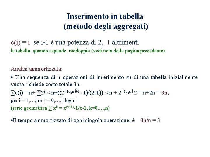 Inserimento in tabella (metodo degli aggregati) c(i) = i se i-1 è una potenza