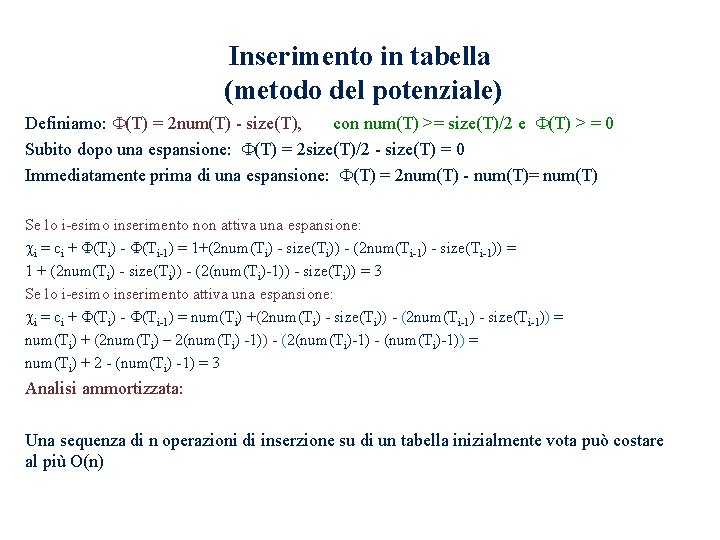 Inserimento in tabella (metodo del potenziale) Definiamo: (T) = 2 num(T) - size(T), con