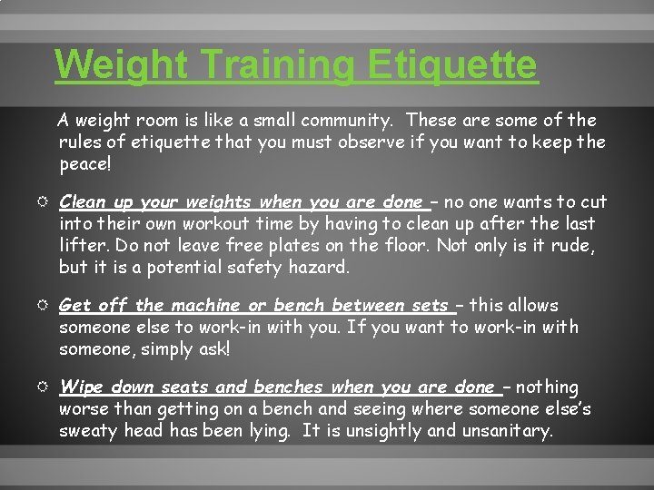 Weight Training Etiquette A weight room is like a small community. These are some