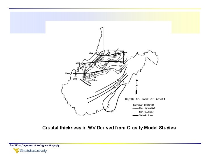 Crustal thickness in WV Derived from Gravity Model Studies Tom Wilson, Department of Geology