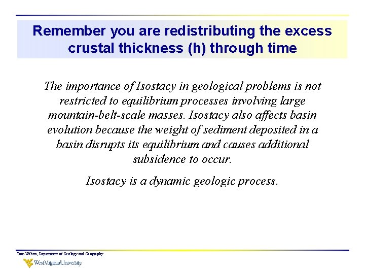 Remember you are redistributing the excess crustal thickness (h) through time The importance of