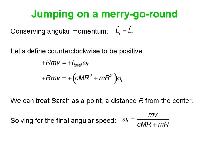Jumping on a merry-go-round Conserving angular momentum: Let’s define counterclockwise to be positive. We