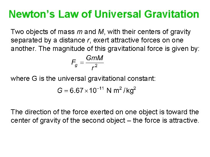 Newton’s Law of Universal Gravitation Two objects of mass m and M, with their