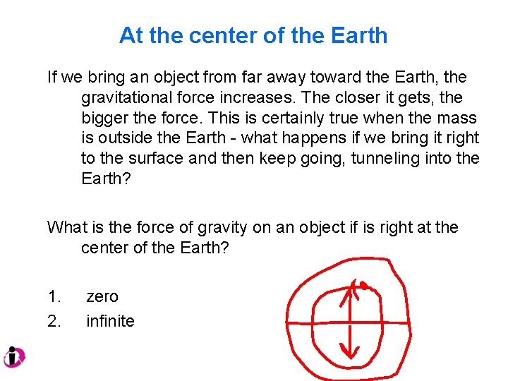 At the center of the Earth If we bring an object from far away