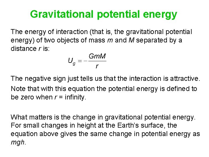 Gravitational potential energy The energy of interaction (that is, the gravitational potential energy) of